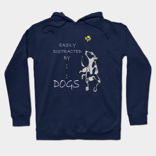 Easily Distracted By DOGs  gift for dog lovers dog owners Hoodie